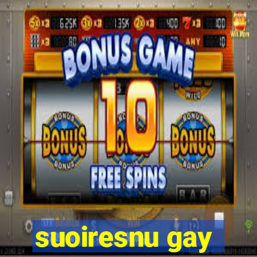 suoiresnu gay